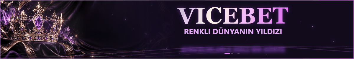 VICEBET - RENKLI DÜNYANIN YILDIZI